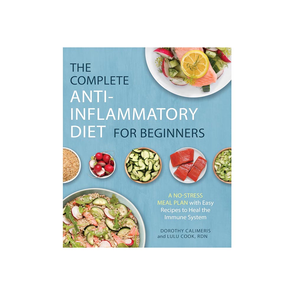 Anti-Inflammatory Diet: Heal the Immune System by Dorothy Calimeris & Lulu Cook, RDN